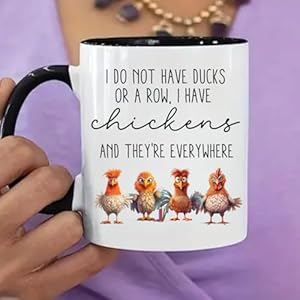 Missdaisy funny chicken gifts chicken mug i do not have ducks or a row i have chickens and theyre everywherefarmer chicken coffee mug 11 oz white  urban country home decor