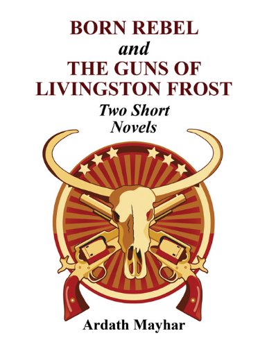 Cover of Born Rebel and The Guns of Livingston Frost