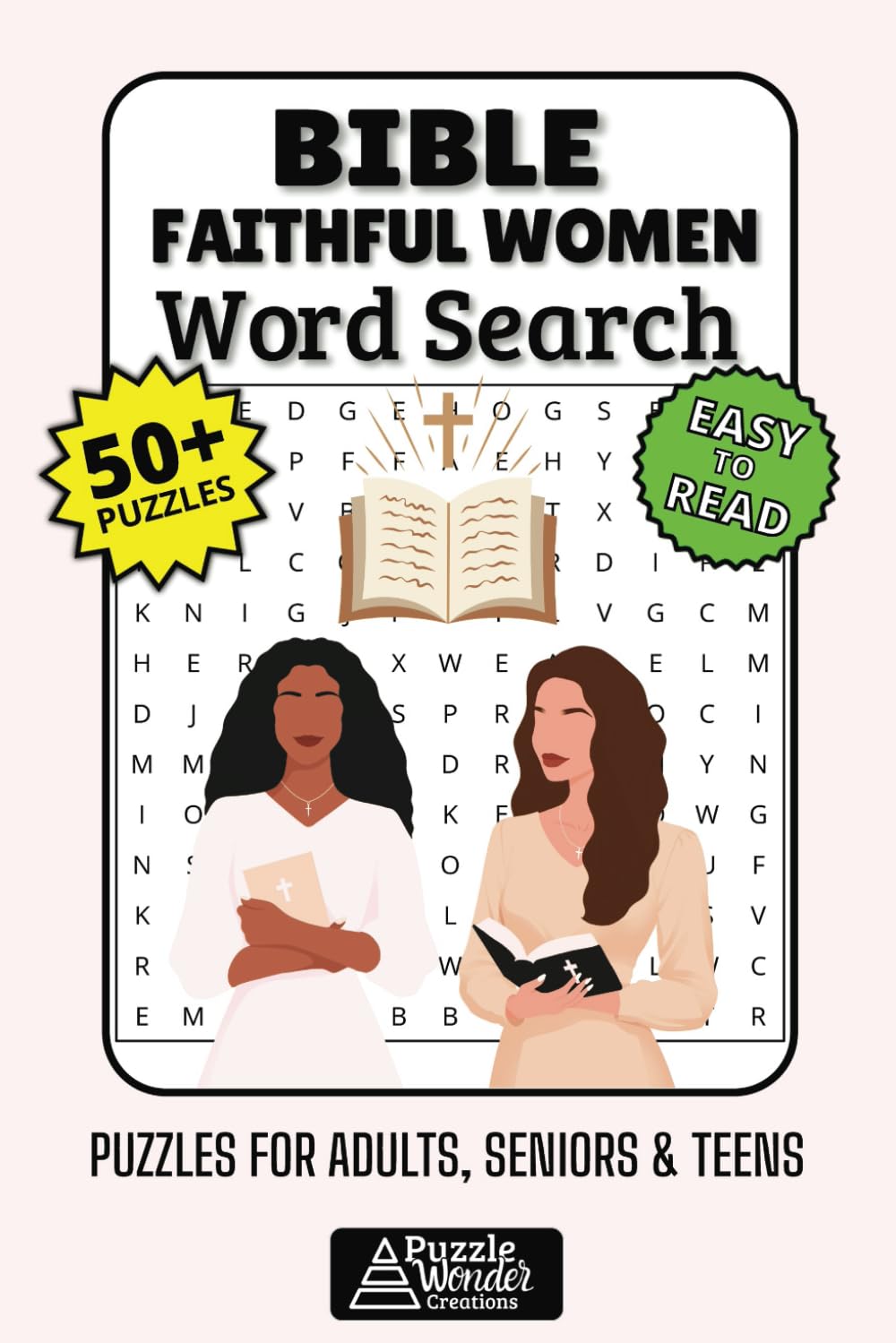 Bible Faithful Women Word Search Puzzle Book: 50+ Easy-to-Read Biblical Puzzles Celebrating the Strong, Courageous & Inspirational Women of Scripture...
