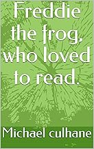 Freddie the frog, who loved to read.