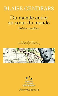 Du monde entier au cœur du monde: Poésies complètes