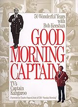 Good Morning, Captain: Fifty Wonderful Years with Bob Keeshan, TV's Captain Kangaroo Good Morning, Captain: Fifty Wonderful Years with Bob Keeshan, TV's Captain Kangaroo